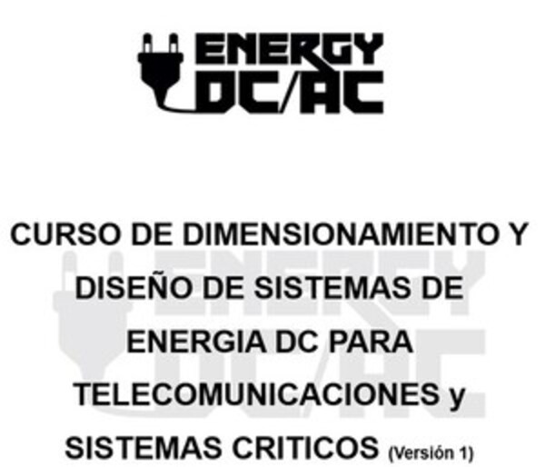 Contenido curso de dimensionamiento y diseño de sistemas de energía DC para telecomunicaciones y sistemas críticos (versión 1)